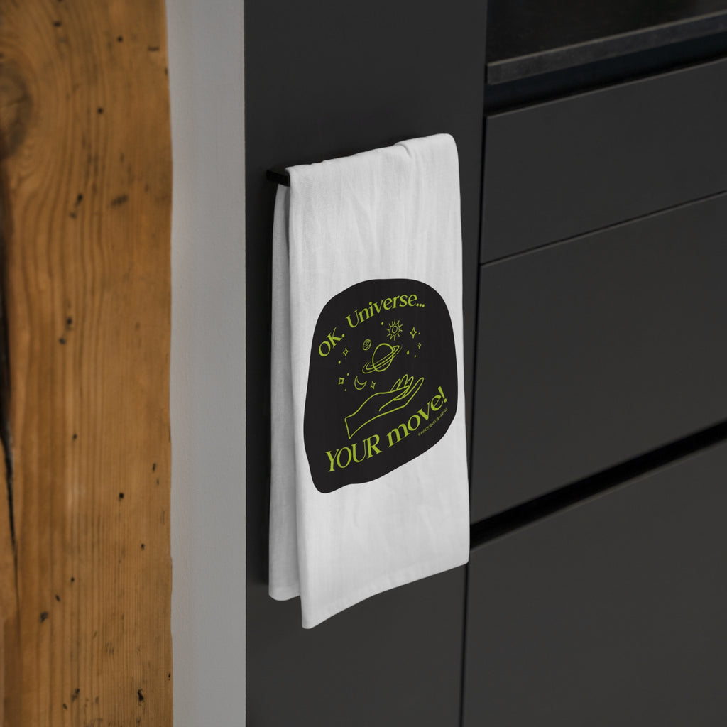 Ok, Universe ... Your Move! -  Tea Towel