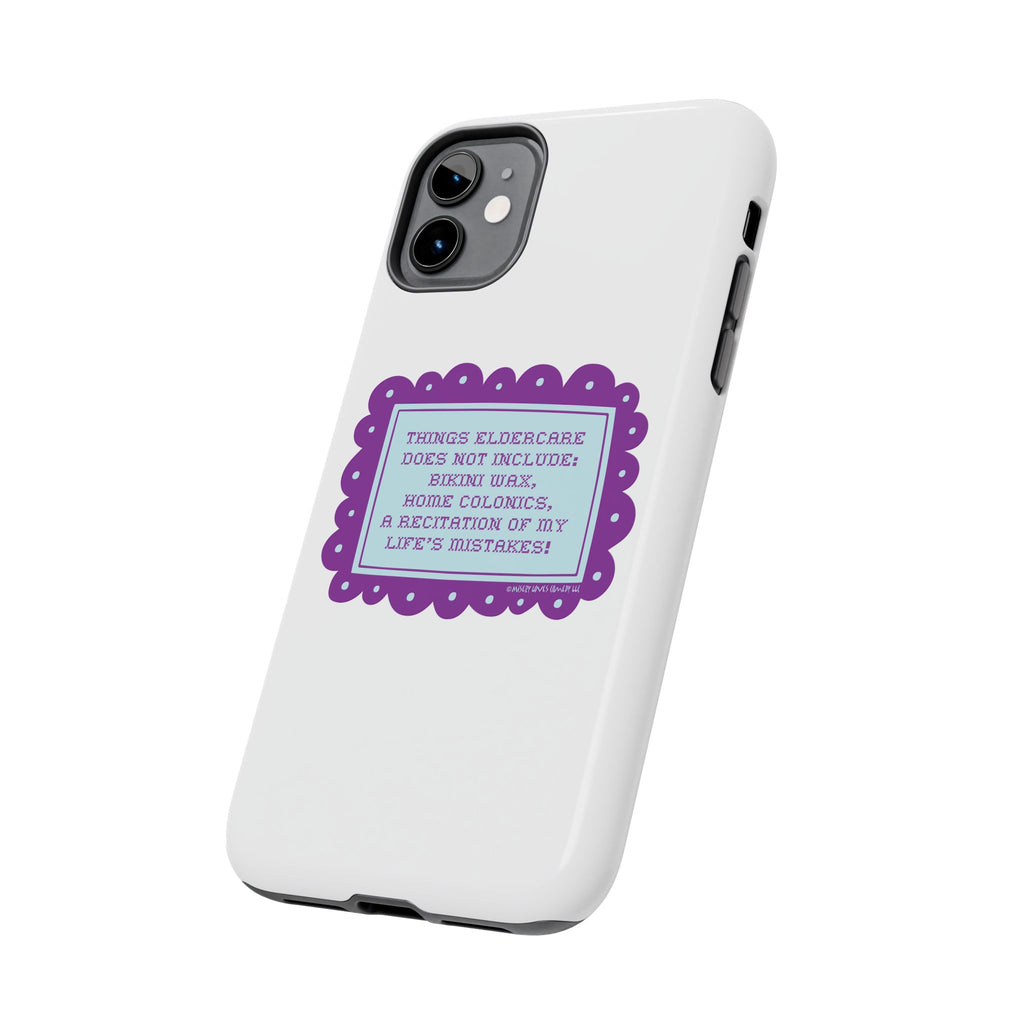 Things Eldercare Does NOT Include - Phone Case