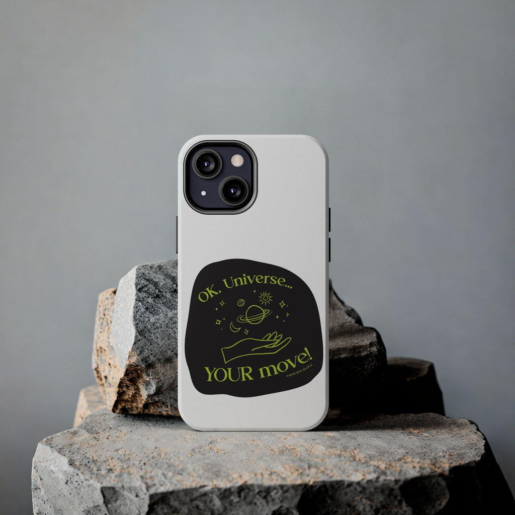 Ok, Universe ... Your Move! - Phone Case