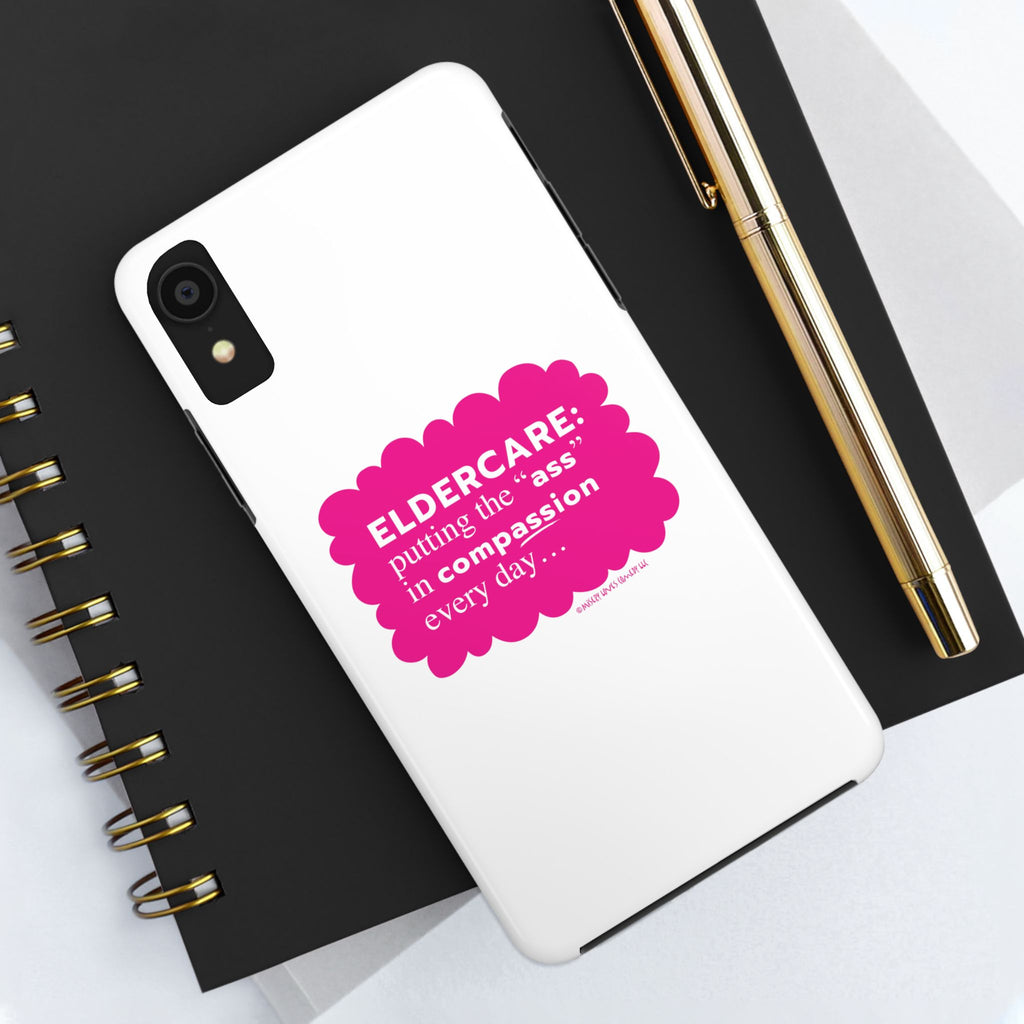 Eldercare...Putting the "Ass" in Compassion - Phone Case