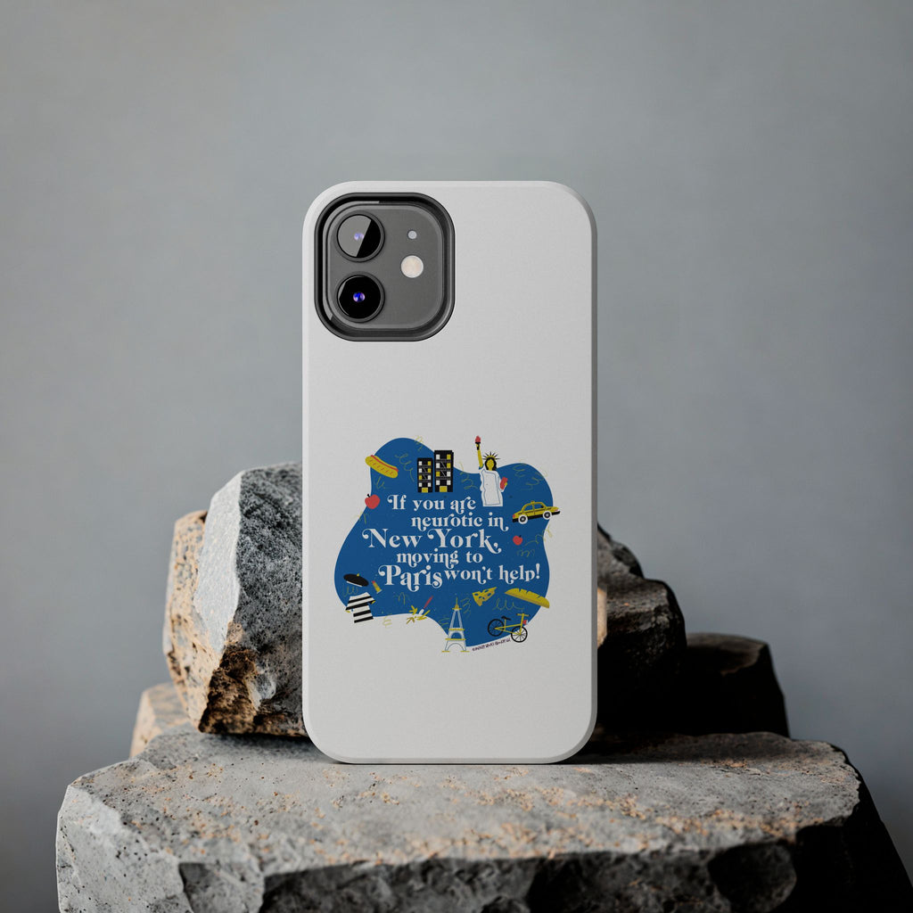 If You Are Neurotic in New York, Moving to Paris Won't Help! - Phone Case