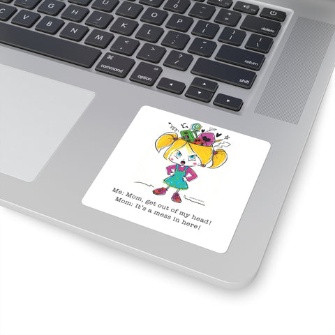 Get Out of My Head, Mom! – Square Stickers