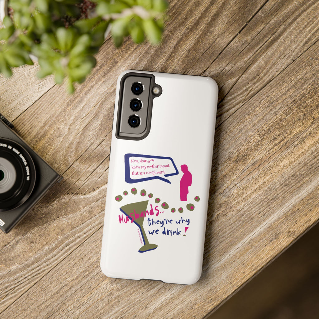 Husbands...They're Why We Drink! Phone Case