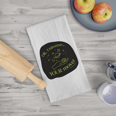 Ok, Universe ... Your Move! - Tea Towel Ok, Universe ... Your Move! - Tea Towel