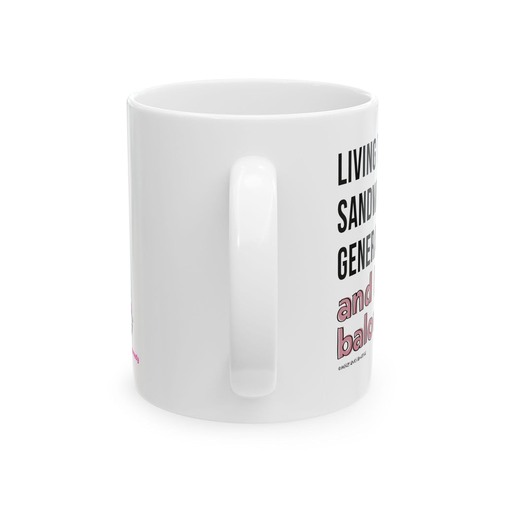 Living the Sandwich Generation…and I’m the Baloney! - Ceramic Mug, (11oz)
