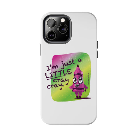 I'm Just A LITTLE Cray Cray - Phone Case