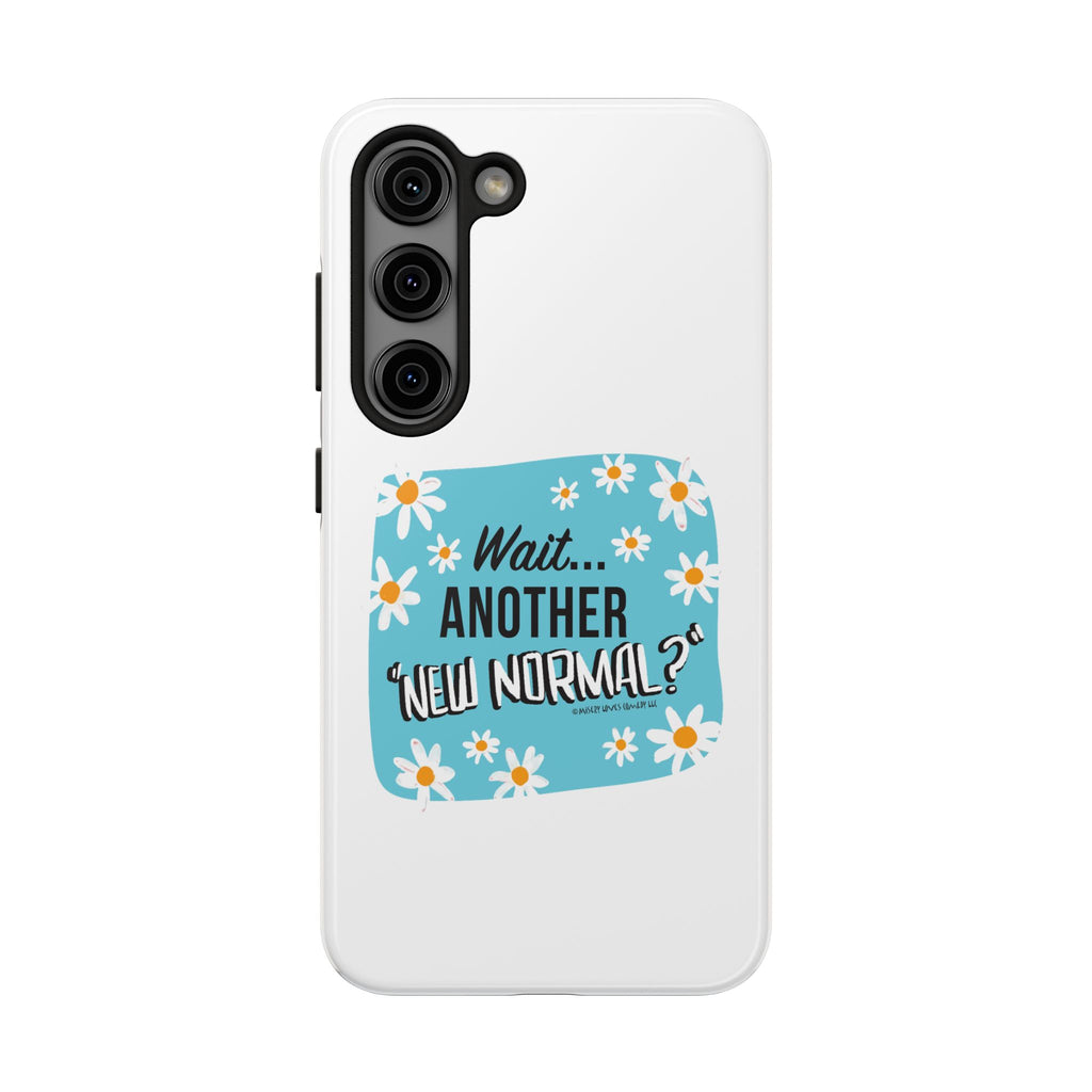 Wait...Another “New Normal”? – Phone Case