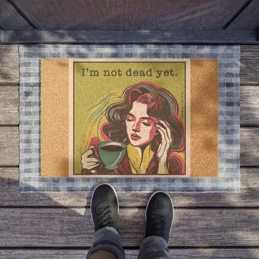I’m Not Dead Yet - Doormat
