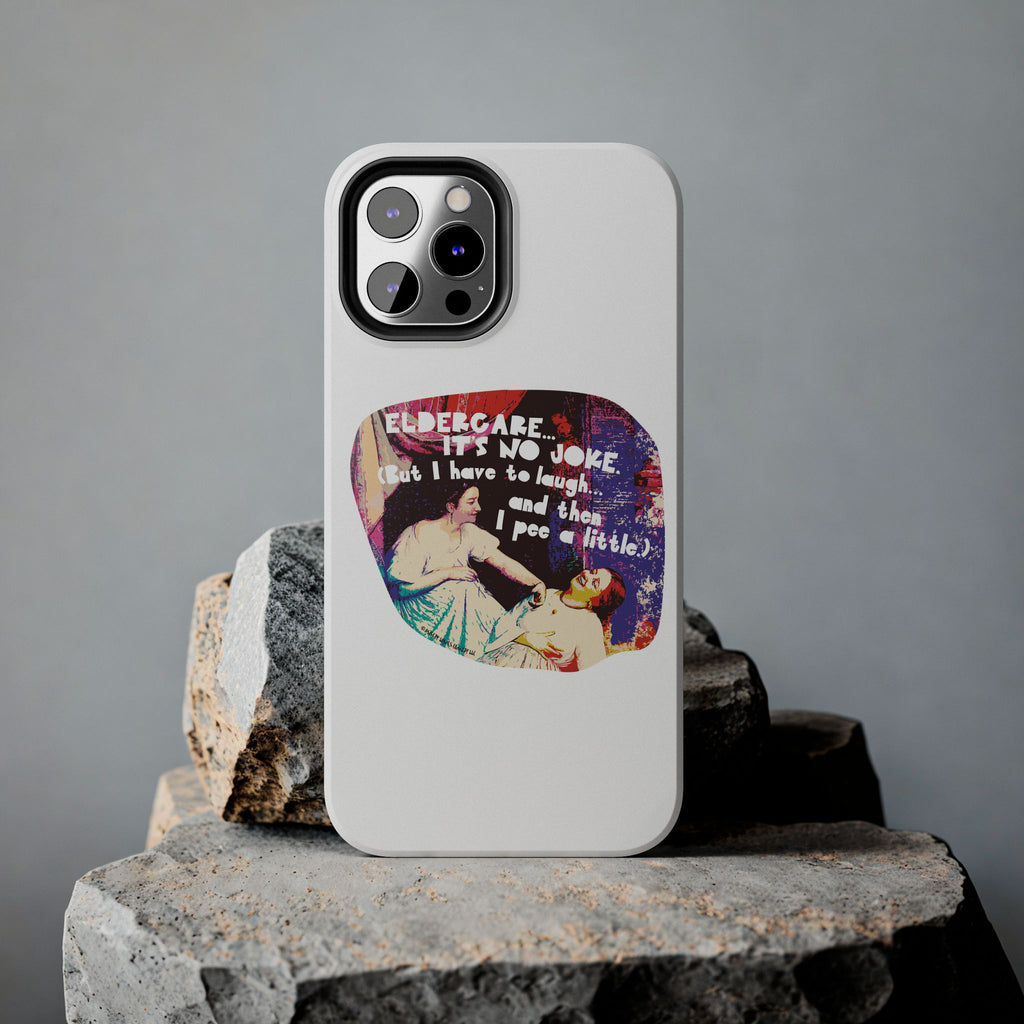 Eldercare…It’s No Joke (But I Have to Laugh…and Then I Pee a Little). Phone Case