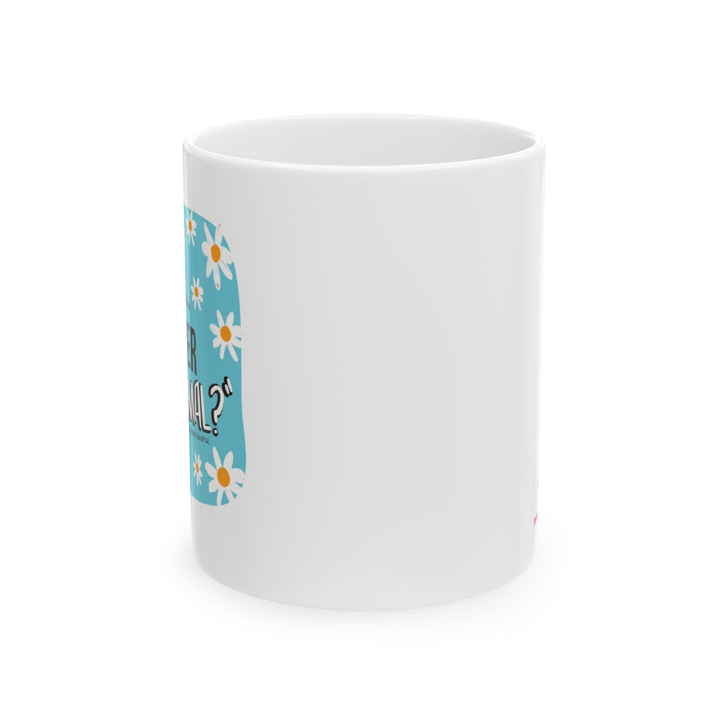 Wait...Another “New Normal”? – Ceramic Mug, (11oz)