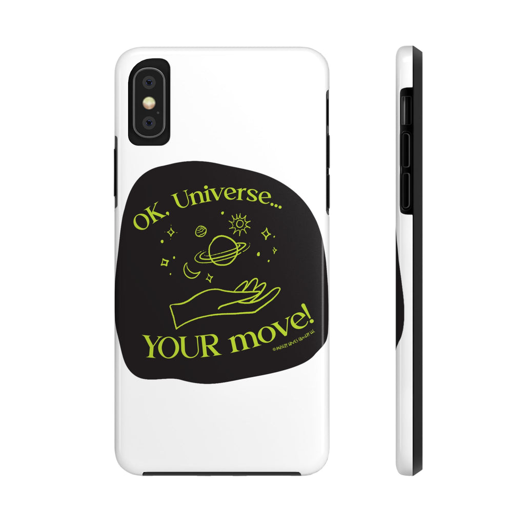 Ok, Universe ... Your Move! - Phone Case