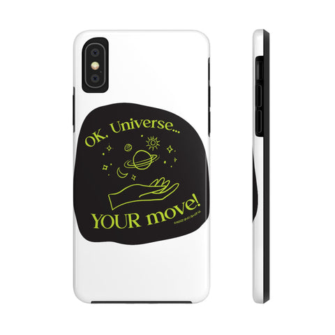 Ok, Universe ... Your Move! - Phone Case