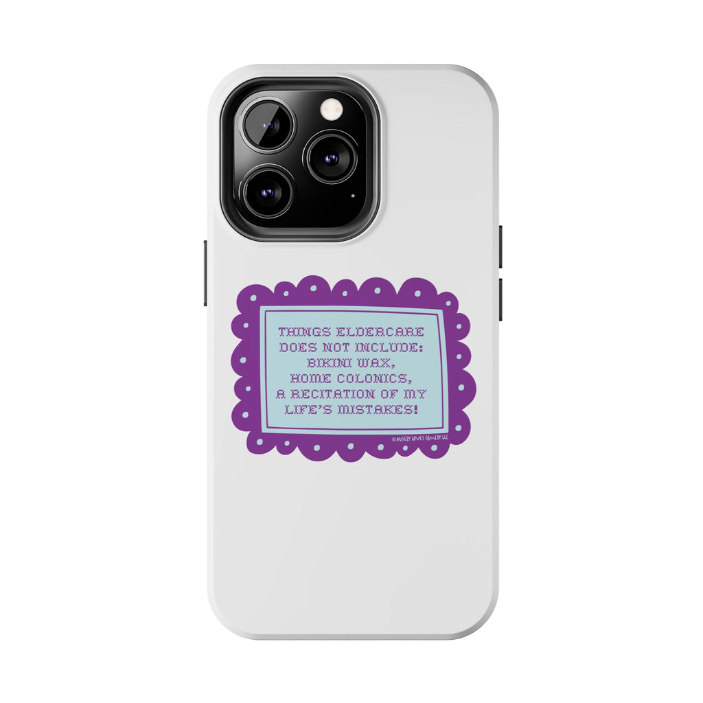 Things Eldercare Does NOT Include - Phone Case