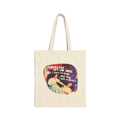 Eldercare…It’s No Joke (But I Have to Laugh…and Then I Pee a Little). Cotton Canvas Tote Bag Eldercare…It’s No Joke (But I Have to Laugh…and Then I Pee a Little). Cotton Canvas Tote Bag