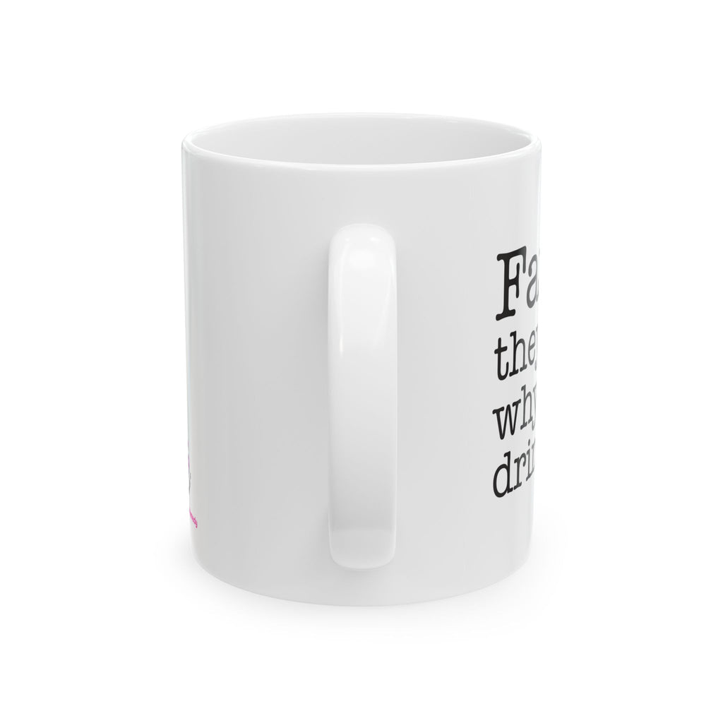 Family...They're Why We Drink! (2) - Ceramic Mug, (11oz)