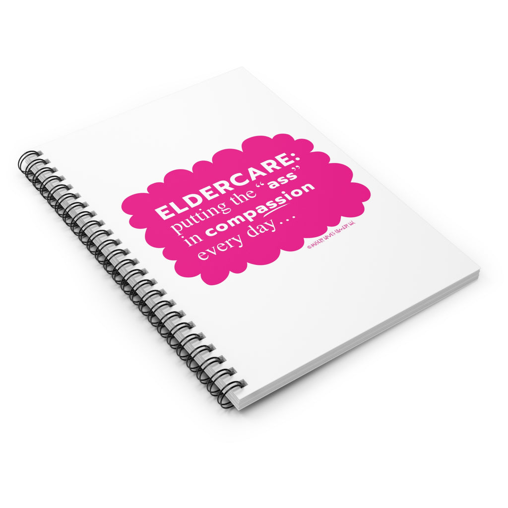 Eldercare...Putting the "Ass" in Compassion - Spiral Notebook - Ruled Line