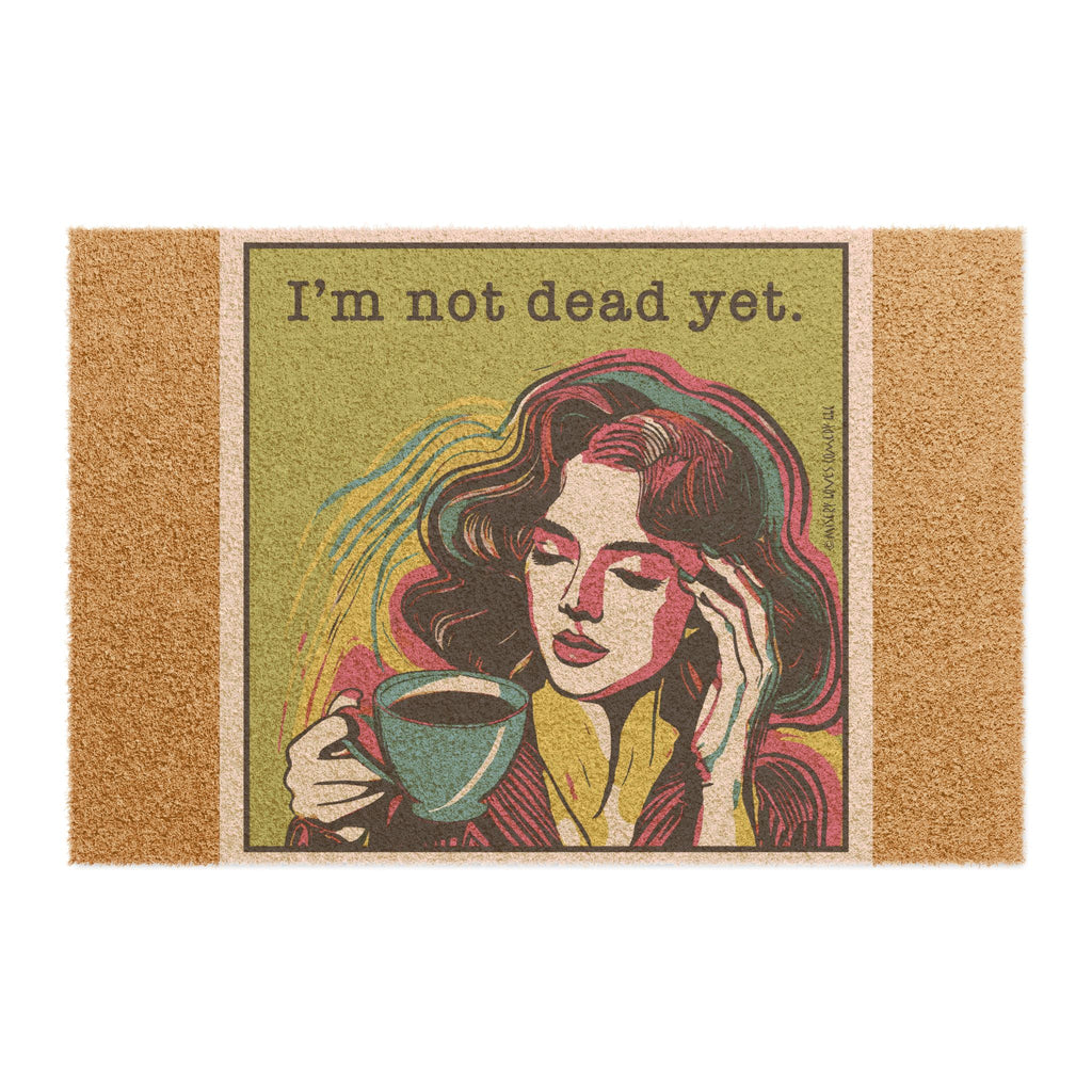 I’m Not Dead Yet - Doormat