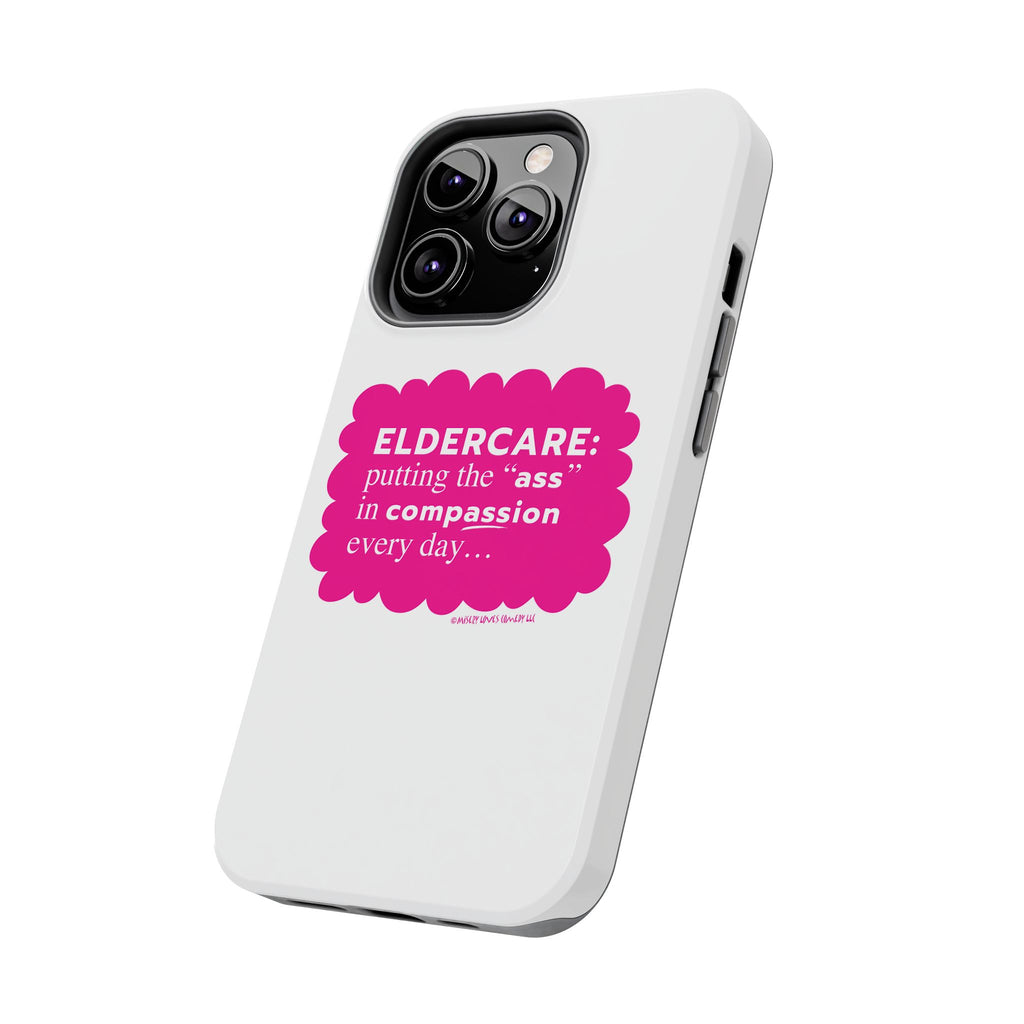 Eldercare...Putting the "Ass" in Compassion - Phone Case