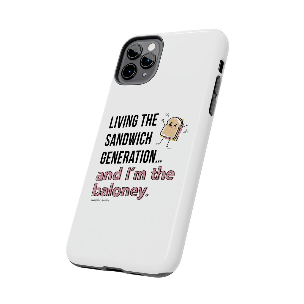 Living the Sandwich Generation…and I’m the Baloney! Phone Case