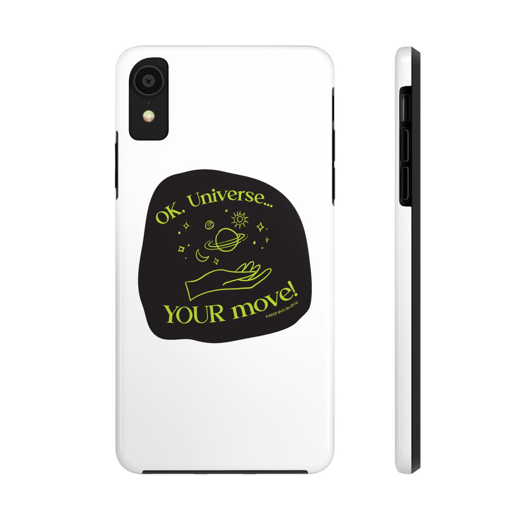 Ok, Universe ... Your Move! - Phone Case