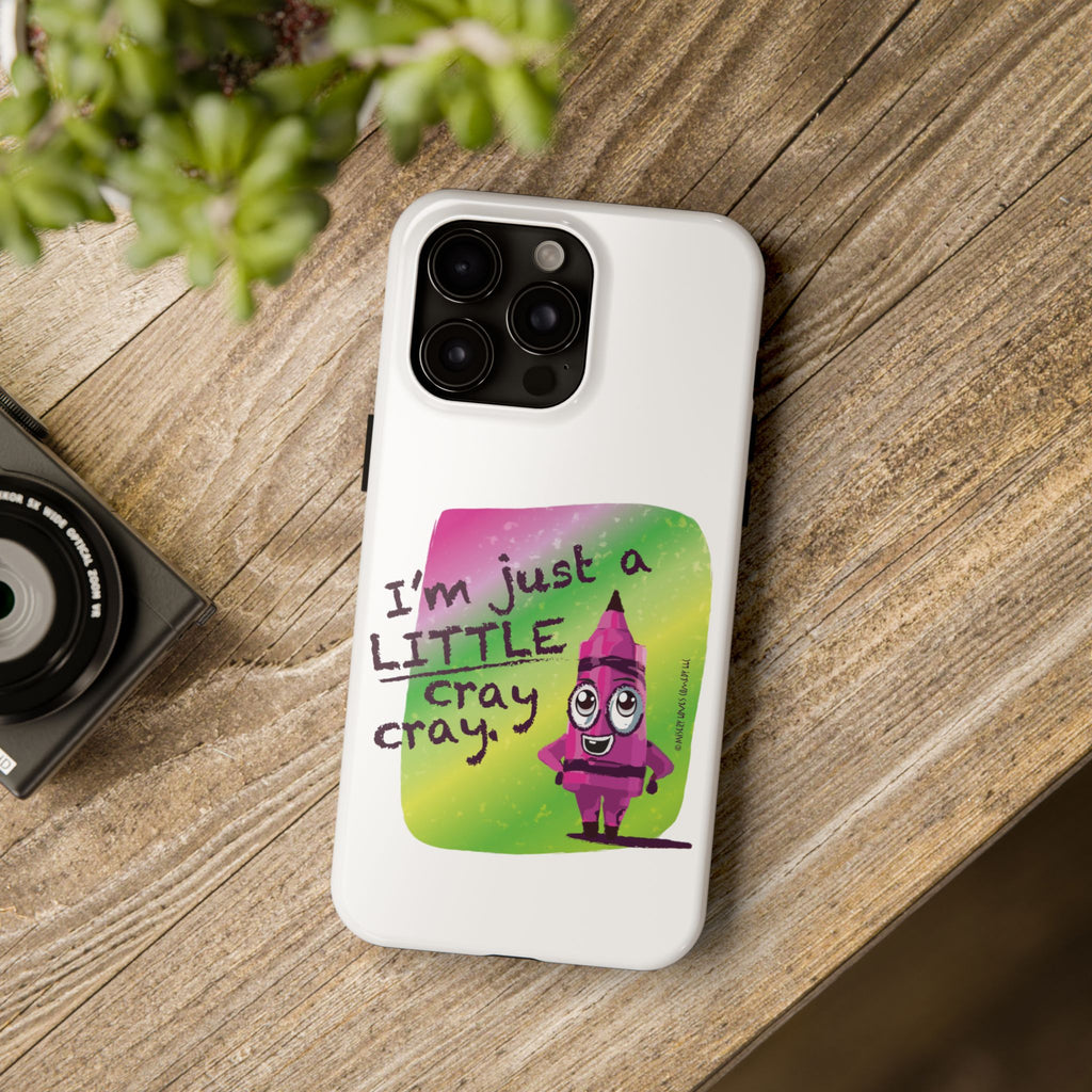 I'm Just A LITTLE Cray Cray - Phone Case