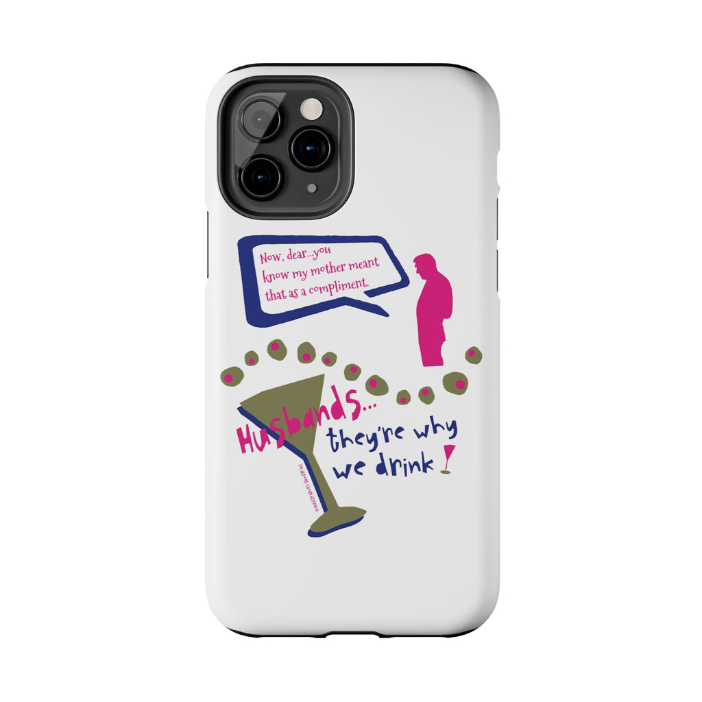 Husbands...They're Why We Drink! Phone Case