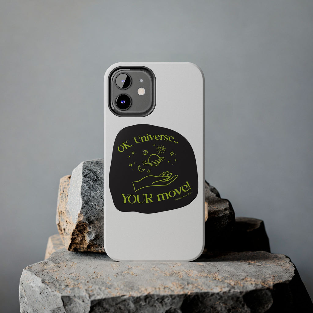 Ok, Universe ... Your Move! - Phone Case