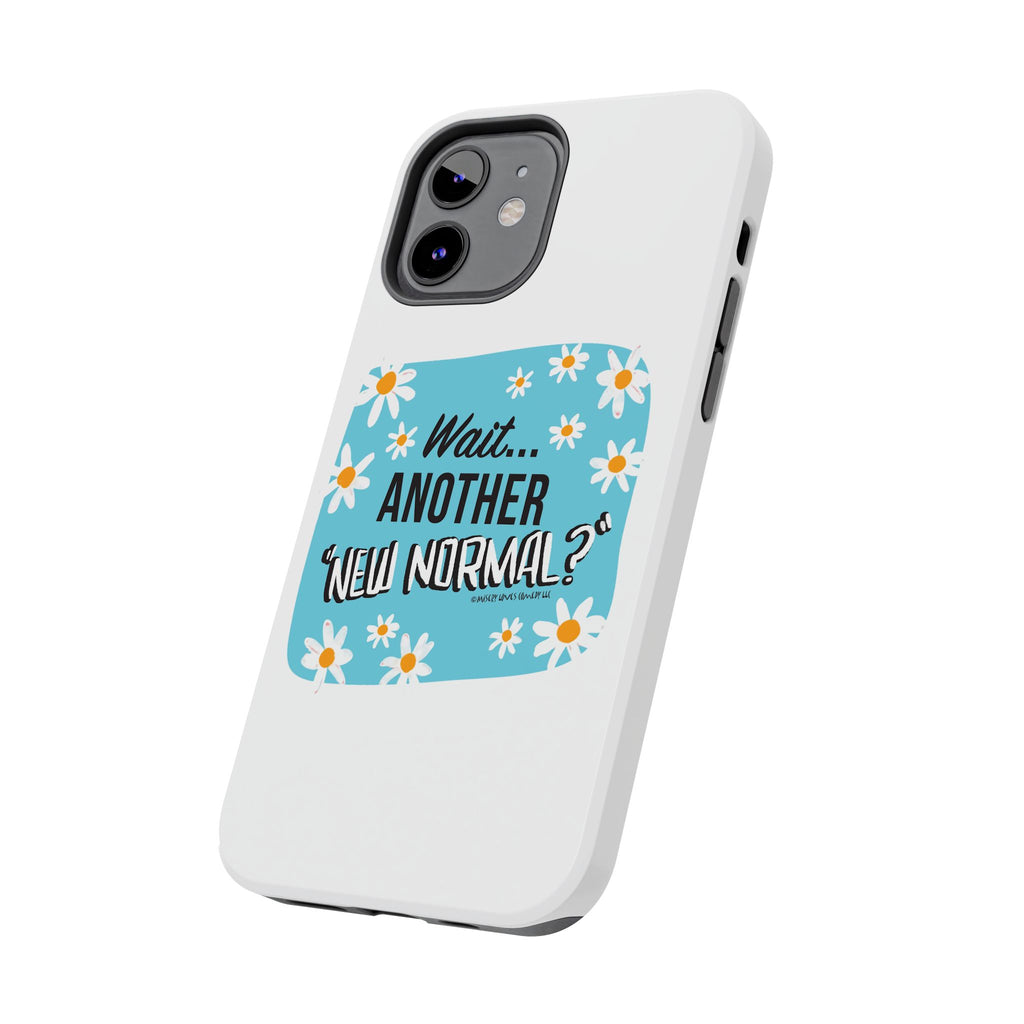 Wait...Another “New Normal”? – Phone Case