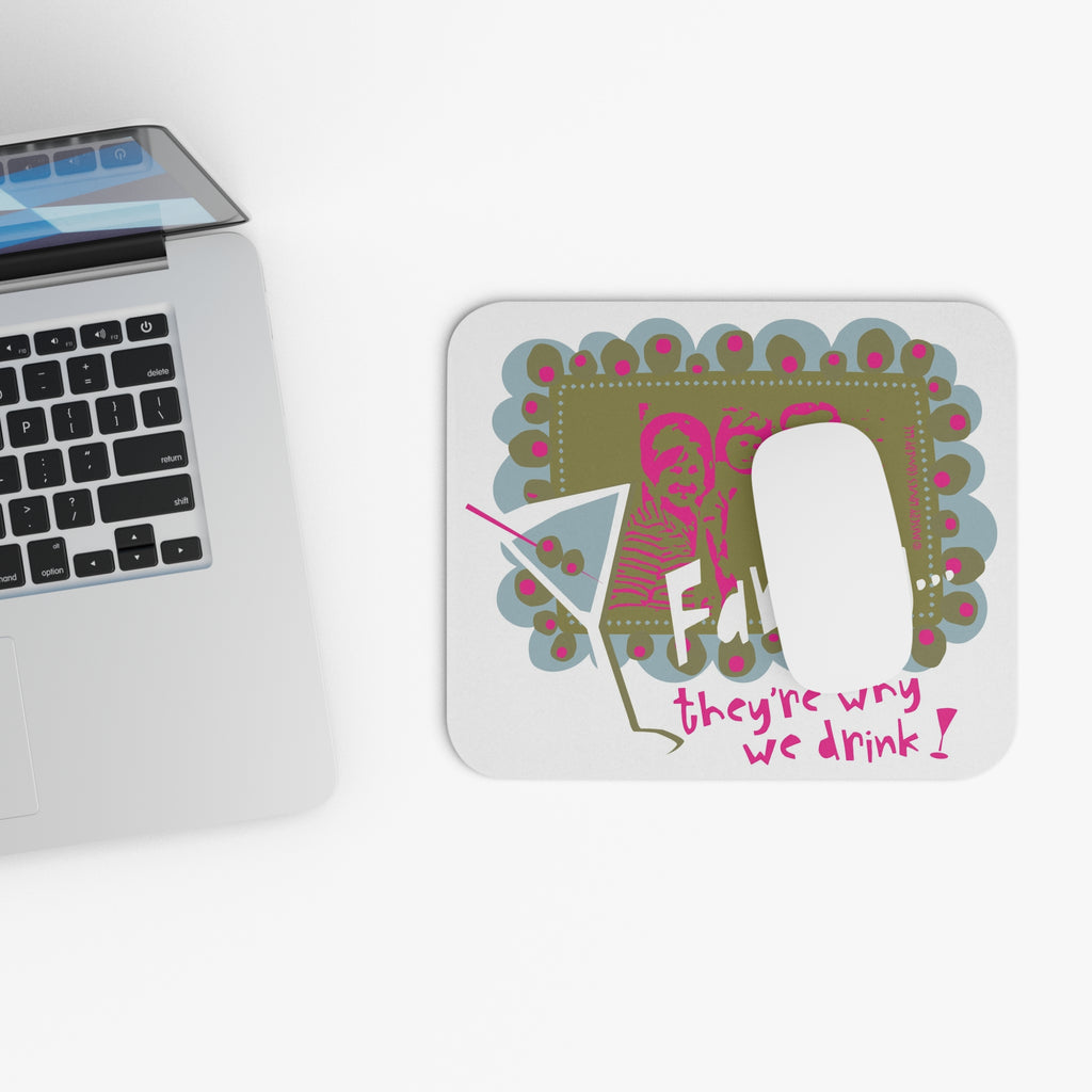Family...They're Why We Drink (1) - Mouse Pad (Rectangle)