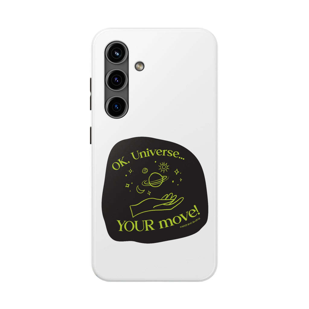 Ok, Universe ... Your Move! - Phone Case