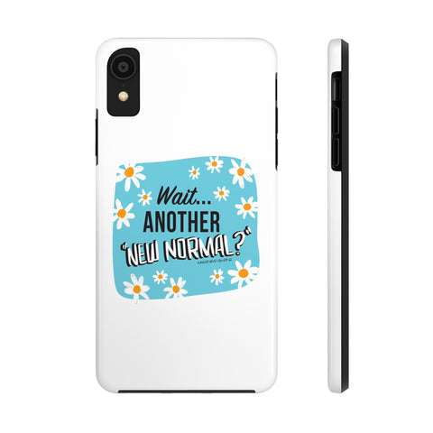 Wait...Another “New Normal”? – Phone Case