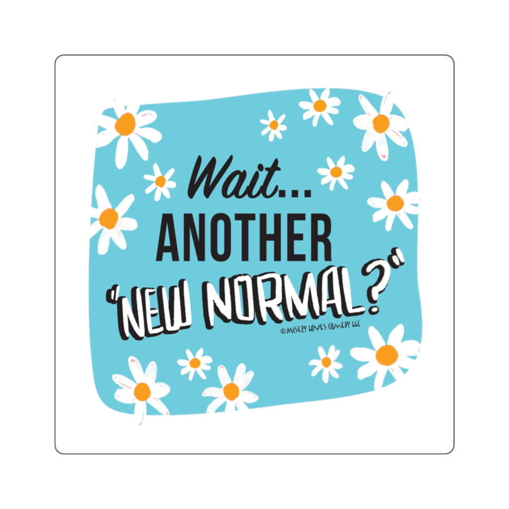 Wait...Another “New Normal”? – Square Stickers