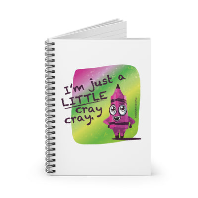 I'm Just a LITTLE Cray Cray - Spiral Notebook - Ruled Line I'm Just a LITTLE Cray Cray - Spiral Notebook - Ruled Line