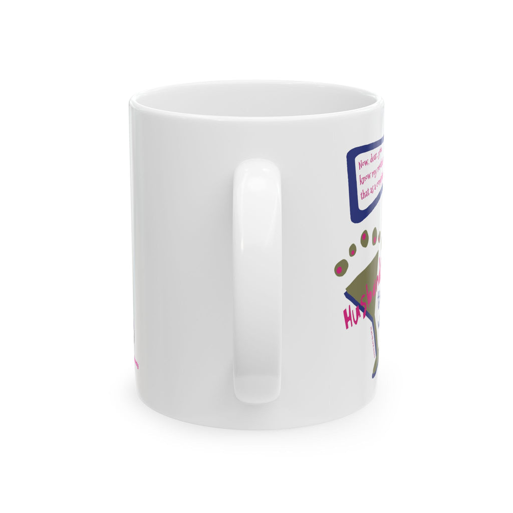 Husbands...They're Why We Drink! Ceramic Mug, (11oz)