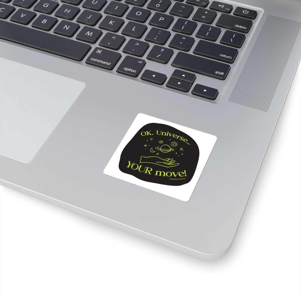 Ok, Universe ... Your Move! - Square Stickers