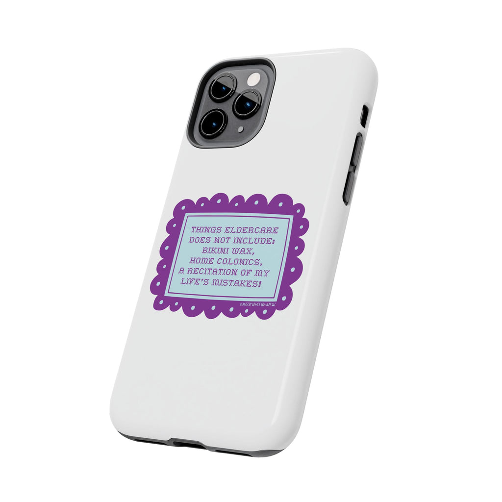 Things Eldercare Does NOT Include - Phone Case