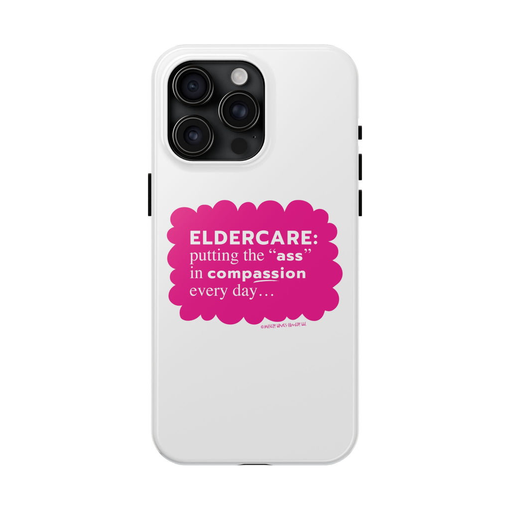 Eldercare...Putting the "Ass" in Compassion - Phone Case