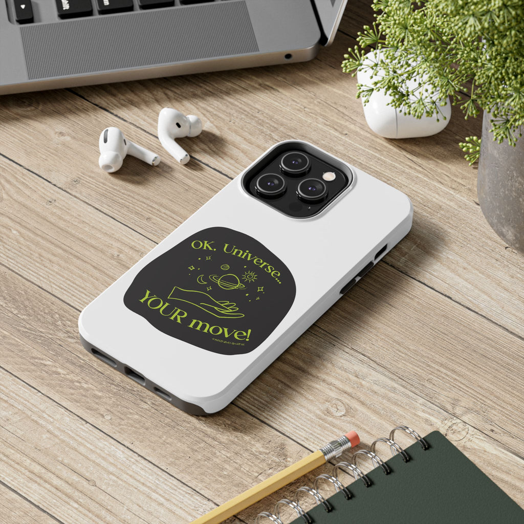 Ok, Universe ... Your Move! - Phone Case