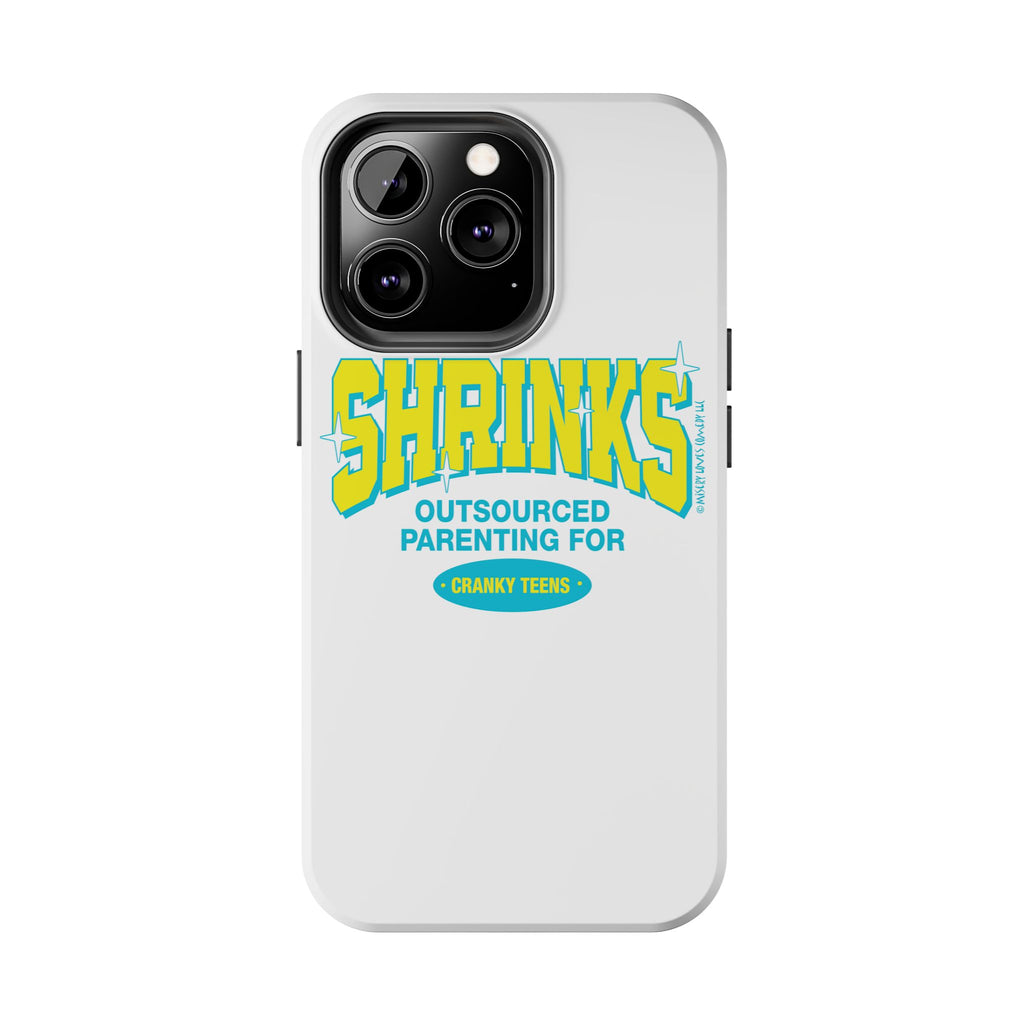 Shrinks: Outsourced Parenting for Cranky Teens. Phone Case
