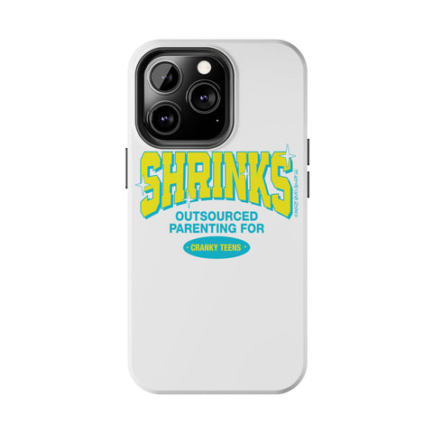 Shrinks: Outsourced Parenting for Cranky Teens. Phone Case
