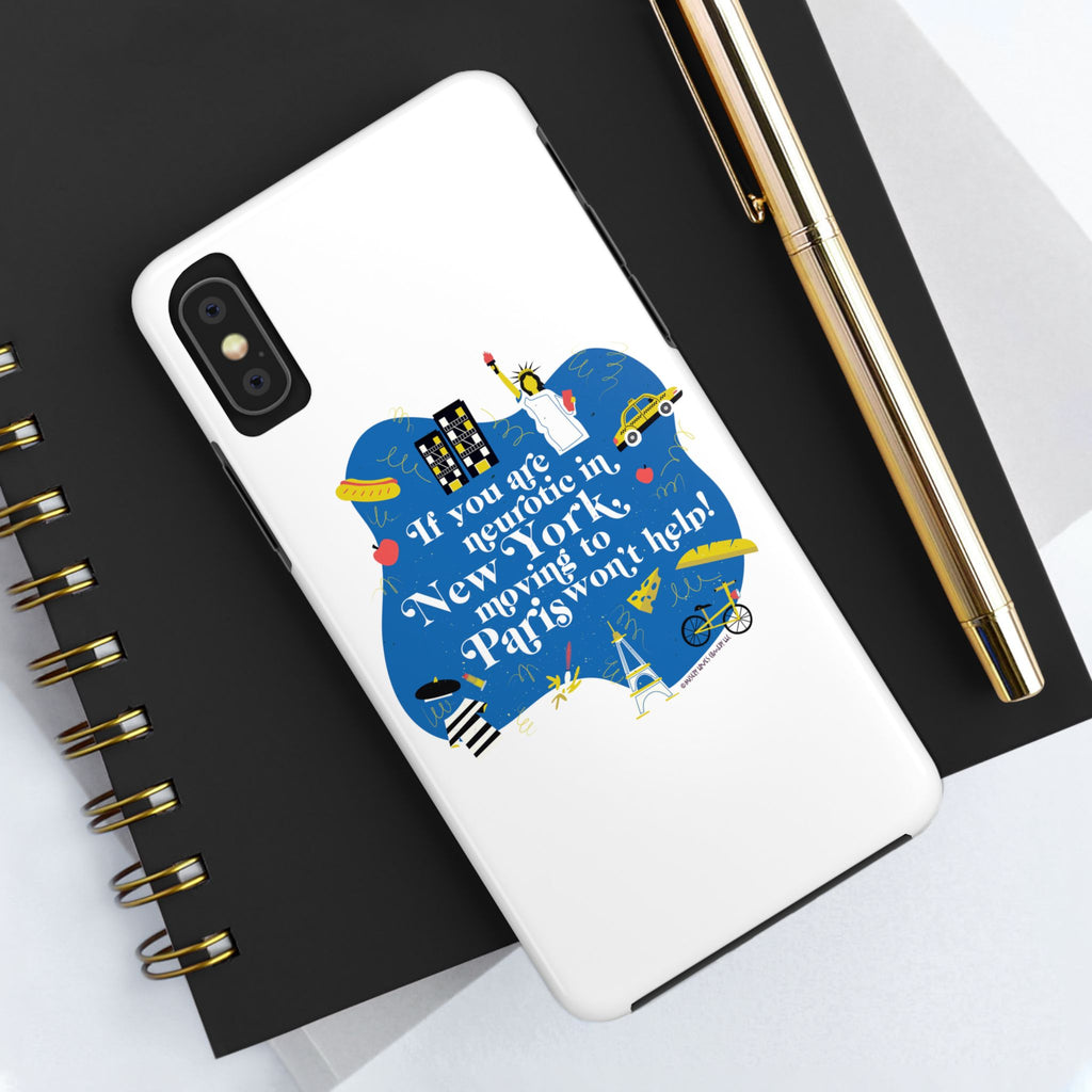 If You Are Neurotic in New York, Moving to Paris Won't Help! - Phone Case