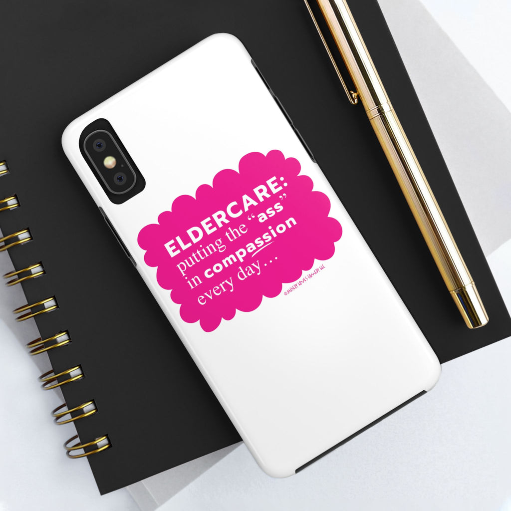 Eldercare...Putting the "Ass" in Compassion - Phone Case