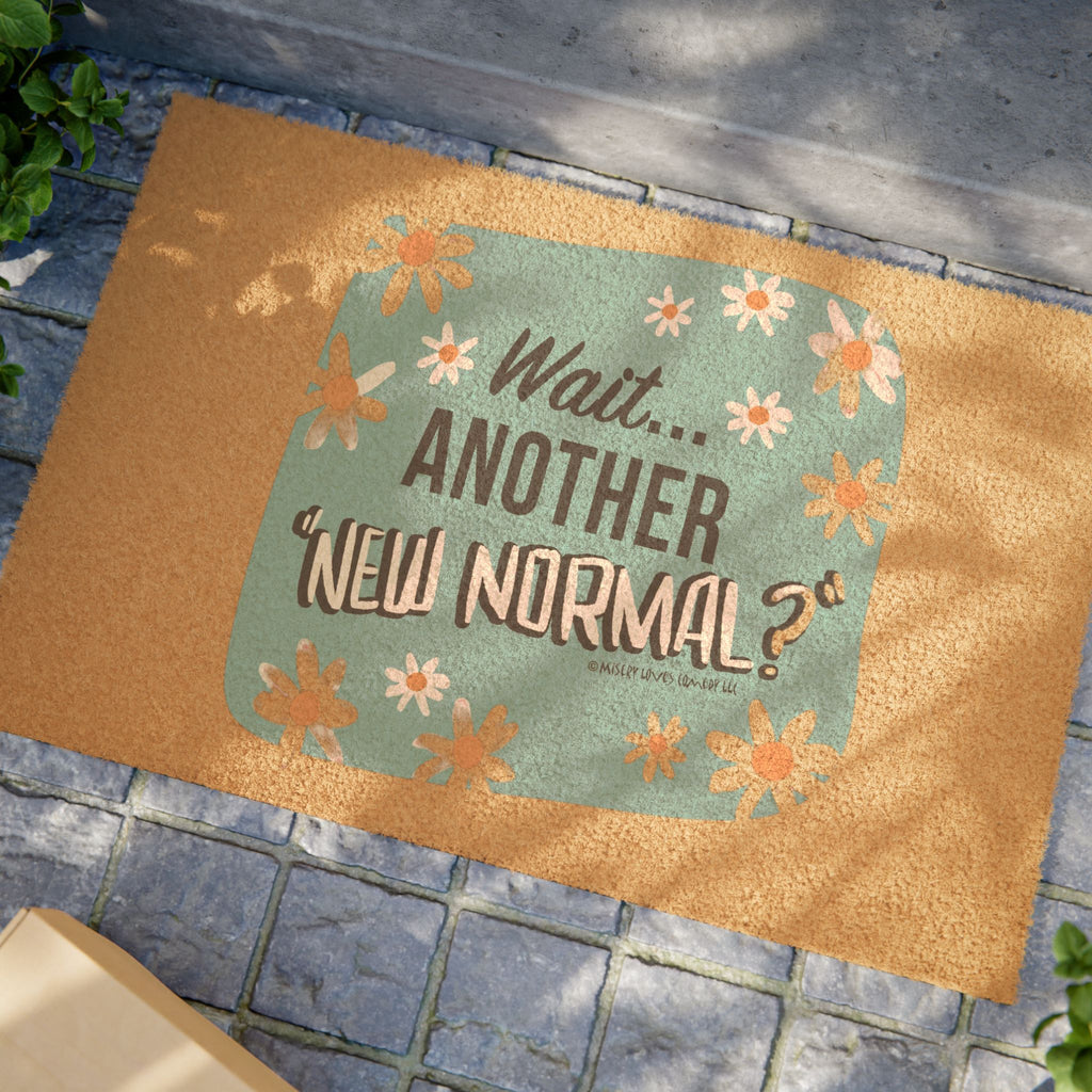 Wait...Another “New Normal”? – Doormat