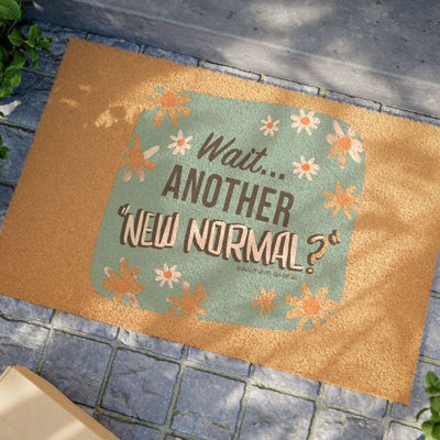 Wait...Another “New Normal”? – Doormat Wait...Another “New Normal”? – Doormat