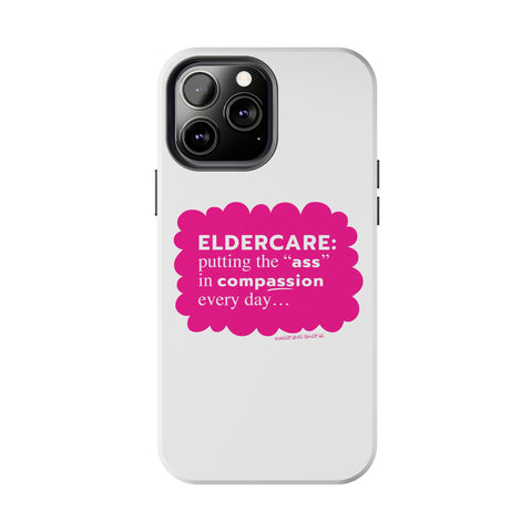 Eldercare...Putting the "Ass" in Compassion - Phone Case