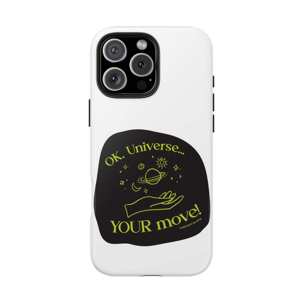 Ok, Universe ... Your Move! - Phone Case