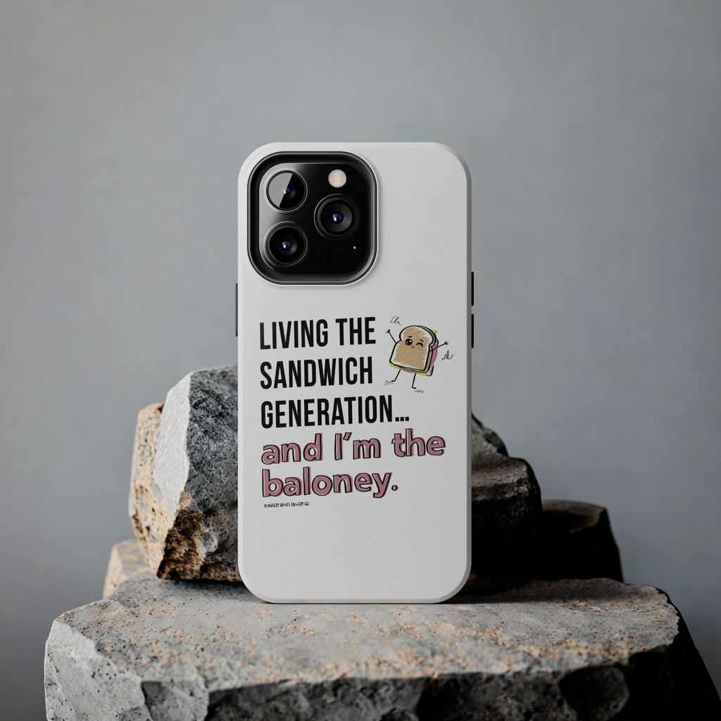 Living the Sandwich Generation…and I’m the Baloney! Phone Case