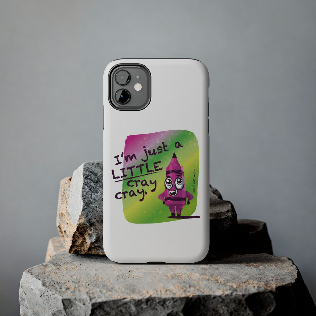 I'm Just A LITTLE Cray Cray - Phone Case
