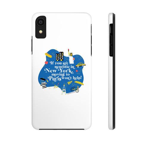 If You Are Neurotic in New York, Moving to Paris Won't Help! - Phone Case