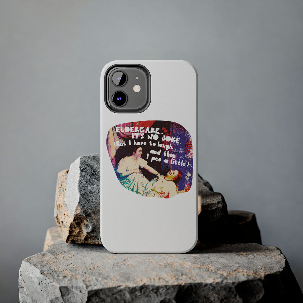 Eldercare…It’s No Joke (But I Have to Laugh…and Then I Pee a Little). Phone Case